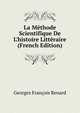 La M?thode Scientifique De L'histoire Litt?raire (French Edition), Georges Franc?ois Renard 