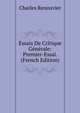 Essais De Critique Generale: Premier-Essai. (French Edition), Charles Renouvier 