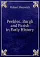 Peebles: Burgh and Parish in Early History, Robert Renwick 