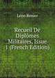 Recueil De Dipl?mes Militaires, Issue 1 (French Edition), L?on Renier 