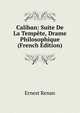 Caliban: Suite De La Tempete, Drame Philosophique (French Edition), Ernest Renan 