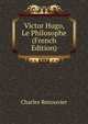 Victor Hugo, Le Philosophe (French Edition), Charles Renouvier 
