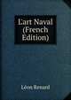 L'art Naval (French Edition), L?on Renard 