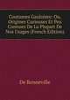 Coutumes Gauloises: Ou, Origines Curieuses Et Peu Connues De La Plupart De Nos Usages (French Edition), De Renneville 