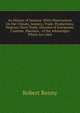An History of Jamaica: With Observations On the Climate, Scenery, Trade, Productions, Negroes, Slave Trade, Diseases of Europeans, Customs, Manners, . of the Advantages Which Are Likel, Robert Renny 
