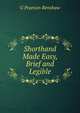 Shorthand Made Easy, Brief and Legible, G Pearson Renshaw 