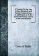 A Treatise On the Law of Non-Residents and Foreign Corporations: As Administered in the State and Federal Courts of the United States, Conrad Reno 