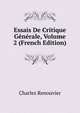 Essais De Critique Generale, Volume 2 (French Edition), Charles Renouvier 