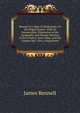Memoir of a Map of Hindoostan; Or the Mogul Empire: With an Introduction, Illustrative of the Geography and Present Division of the Country: And a Map . and the Caspian Sea: Also, a Supplemen, James Rennell 