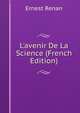 L'avenir De La Science (French Edition), Ernest Renan 
