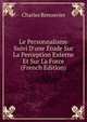 Le Personnalisme Suivi D'une ?tude Sur La Perception Externe Et Sur La Force (French Edition), Charles Renouvier 