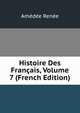 Histoire Des Francais, Volume 7 (French Edition), Amedee Renee 