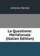 La Questione: Meridionale (Italian Edition), Antonio Renda 