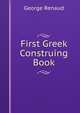 First Greek Construing Book, George Renaud 