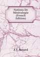 Notions De Mineralogie (French Edition), A F. Renard 