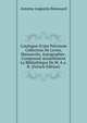 Catalogue D'une Pr?cieuse Collection De Livres, Manuscrits, Autographes . Composant Actuellement La Biblioth?que De M. A.a.R. (French Edition), Antoine Augustin Renouard 