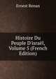 Histoire Du Peuple D'isra?l, Volume 5 (French Edition), Ernest Renan 