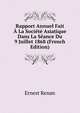 Rapport Annuel Fait A La Societe Asiatique Dans La Seance Du 9 Juillet 1868 (French Edition), Ernest Renan 