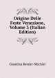 Origine Delle Feste Veneziane, Volume 3 (Italian Edition), Giustina Renier-Michiel 