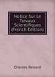 Notice Sur Le Travaux Scientifiques (French Edition), Charles Renard 
