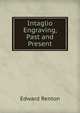 Intaglio Engraving, Past and Present, Edward Renton 