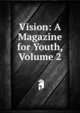 Vision: A Magazine for Youth, Volume 2, 