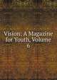 Vision: A Magazine for Youth, Volume 6, 
