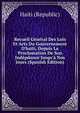 Recueil G?n?ral Des Lois Et Acts Du Gouvernement D'ha?ti, Depuis La Proclamation De Son Ind?pdance Jusqu'? Nos Jours (Spanish Edition), Haiti (Republic) 