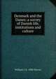 Denmark and the Danes; a survey of Danish life, institutions and culture, William J. b. 1888 Harvey 
