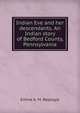 Indian Eve and her descendants. An Indian story of Bedford County, Pennsylvania, Emma A. M. Replogle 