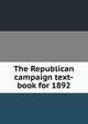 The Republican campaign text-book for 1892, 