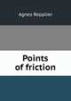 Points of friction, Repplier, Agnes, 1855-1950 