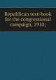 Republican text-book for the congressional campaign, 1910;, 