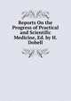 Reports On the Progress of Practical and Scientific Medicine, Ed. by H. Dobell, 