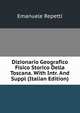 Dizionario Geografico Fisico Storico Della Toscana. With Intr. And Suppl (Italian Edition), Emanuele Repetti 