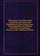 The Grand Army Blue-Book Containing the Rules and Regulations of the Grand Army of the Republic and Official Decisions and Opinions Thereon, with Additional Notes, 