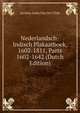 Nederlandsch-Indisch Plakaatboek, 1602-1811, Parts 1602-1642 (Dutch Edition), Jacobus Anne Van Der Chijs 