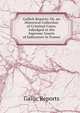 Gallick Reports: Or, an Historical Collection of Criminal Cases, Adjudged in the Supreme Courts of Judicature in France, Gallic Reports 