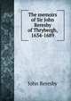 The memoirs of Sir John Reresby of Thrybergh, 1634-1689, John Reresby 