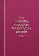 Everyday thoughts for everyday people, 
