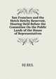 San Francisco and the Hetch Hetchy Reservoir, Hearing Held Before the Committee On the Public Lands of the House of Representatives, HJ RES. 
