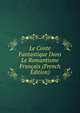 Le Conte Fantastique Dans Le Romantisme Francais (French Edition), 