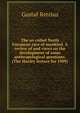 The so-called North European race of mankind. A review of and views on the development of some anthropological questions. (The Huxley lecture for 1909), Gustaf Retzius 