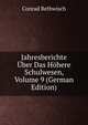 Jahresberichte Uber Das Hohere Schulwesen, Volume 9 (German Edition), Conrad Rethwisch 