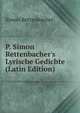 P. Simon Rettenbacher's Lyrische Gedichte (Latin Edition), Simon Rettenbacher 