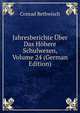 Jahresberichte Uber Das Hohere Schulwesen, Volume 24 (German Edition), Conrad Rethwisch 