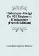 Historique Abr?g? Du 92E R?giment D'infanterie (French Edition), Louis Jean Baptiste Rethore 
