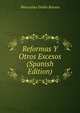 Reformas Y Otros Excesos (Spanish Edition), Wenceslao Emilio Retana 