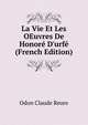 La Vie Et Les OEuvres De Honor? D'urf? (French Edition), Odon Claude Reure 