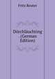 Dorchlauchting . (German Edition), Fritz Reuter 